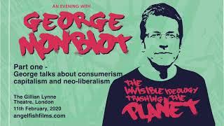 George Monbiot - The invisible ideology - Part 1- Consumerism, Capitalism and Neo-liberalism