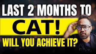 Last 2 Months To CAT | Are You Worried? | Watch This !| CAT Exam Motivation #exammotivation #cat2024