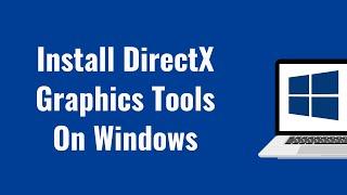 How To Install DirectX Graphics Tools On Windows