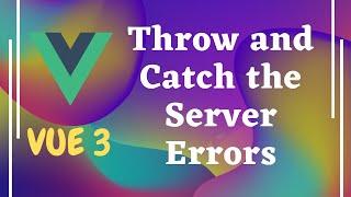 90. Catch the errors from the server and show the error message in signup page - Vue js 3 | Vue 3.