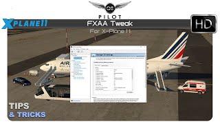 [X-Plane] nVidia FXAA Setting Tweak for X-Plane 11