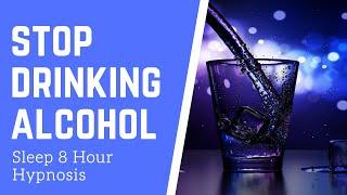 Stop Drinking Alcohol 8 Hour Sleep Hypnosis - Quit / Binaural