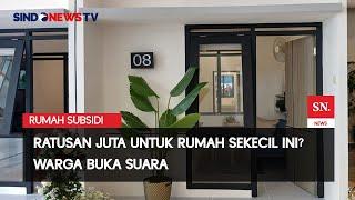 Rumah Subsidi Berukuran Mini Seharga Ratusan Juta, Warga Buka Suara | Sindo Prime | 17/06
