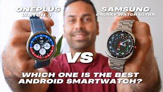 Samsung Galaxy Watch Ultra Vs OnePlus Watch 3 | Which Smartwatch Is Best For You?