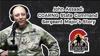 COARNG State Command Sergeant Major | SCSM John Assaad | Elevated Duty Podcast EP 17