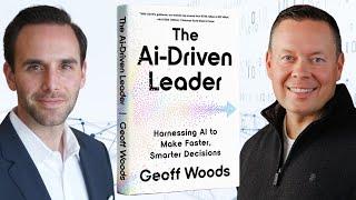 The AI-Driven Leader w/ Geoff Woods