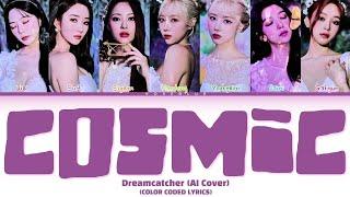 Dreamcatcher (AI Cover) 'Cosmic' by Red Velvet (Color Coded Lyrics)