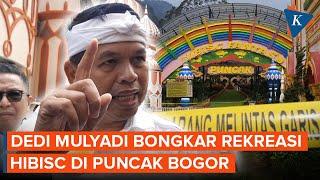 Dedi Mulyadi Perintahkan Bongkar Tempat Rekreasi Hibisc di Puncak Bogor