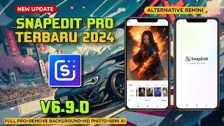 NEW UPDATE  SNAPEDIT MOD PRO V6.9.0 TERBARU 2024 | SNAPEDIT PRO APK | PENGGANTI REMINI