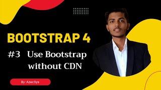 #3 | How to use bootstrap 4 offline| use Bootstrap 4 without CDN | How to download and use Bootstrap