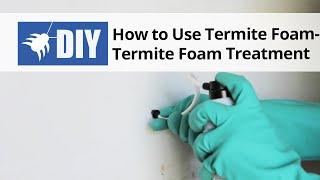 How to Use Termite Foam - Termite Foam Treatment