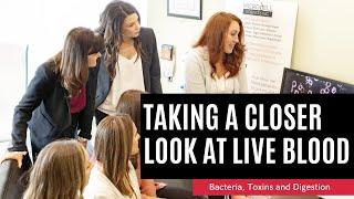 Looking at Live Blood: Bacteria, Toxins and Digestion