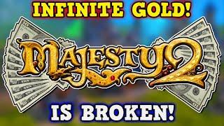 MAJESTY 2 IS A PERFECTLY BALANCED GAME WITH NO EXPLOITS - Infinite Money Glitch Is Broken!!