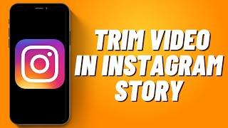 How to Trim Video in Instagram Story (2023)