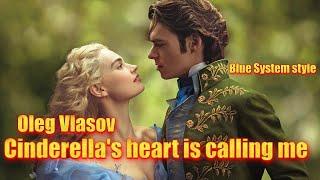 Oleg Vlasov - Cinderella's heart is calling me - 2025 ( Blue System style _Udio AI_ Made by Oleg V.)