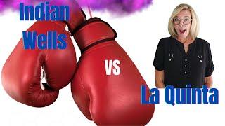 Differences between Indian Wells and La Quinta