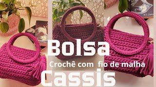 BOLSA CASSIS  DE CROCHE EM FIO DE MALHA ‐COMO FAZER BOLSAS DE CROCHE 100%  COM FIO DE MALHA