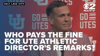 Who pays for the $40k fine against Utes athletic director for postgame remarks?