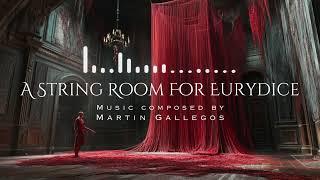 A String Room for Eurydice | Martin Gallegos