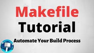 Makefile Tutorial - Basic | Automate Your Build Process