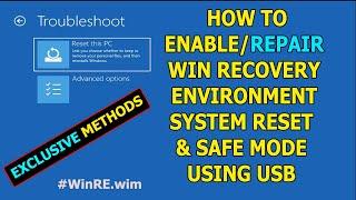 How to Repair Windows Recovery Environment, System Reset and Safe Mode from USB to