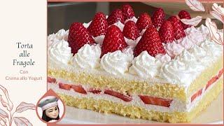 TORTA ALLE FRAGOLE - Soffice pan di spagna e Crema allo Yogurt  -RICETTA SEMPLICE,FRESCA E GOLOSA-