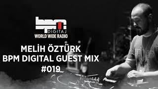 MELİH ÖZTÜRK - BPM DIGITAL GUEST MIX #019 / Melodic House / Techno / Progressive House