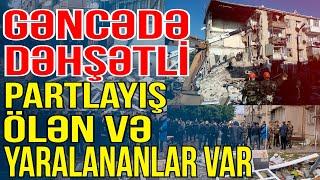 Gəncədə dəhşətli partlayış - Ö*lən və yaralananlar var - Xəbəriniz Var? - Media Turk TV