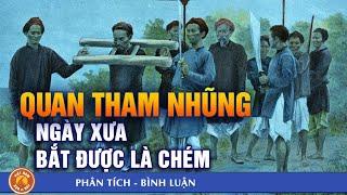 Thời Phong Kiến TRỊ THAM NHŨNG Hiệu Quả Vượt Xa Thời Nay