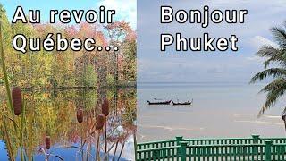 77. Au revoir Québec, bonjour Phuket !!!