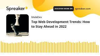 Top Web Development Trends: How to Stay Ahead in 2022