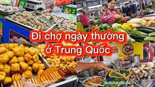 Đi chợ mua thức ăn ngày thường ở Trung Quốc (Nam Ninh)