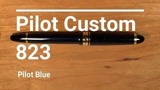 Pilot Custom 823 / Pilot Blue / Fountain Pen Review