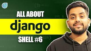 6. All About Django Shell Most Important Django Topic