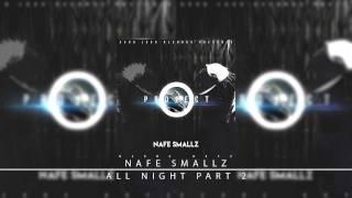 3. Nafe Smallz - All Night Part 2