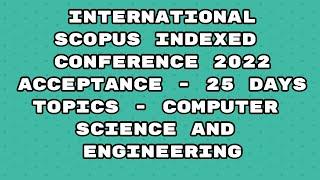 International Conference 2022 / Scopus indexed conference 2022 / 25 days acceptance