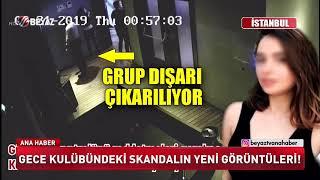 GECE KULÜBÜNDEKİ SKANDAIN YENİ GÖRÜNTÜLERİ!