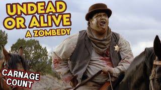 Undead or Alive: A Zombedy (2007) Carnage Count