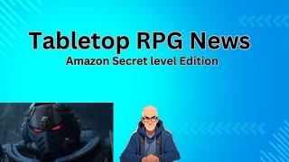 Tabletop RPG news. Amazon Secret level edition