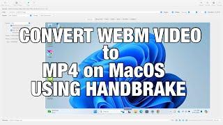 Convert webm video to mp4 on MacOS Using Handbrake