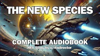 The New Species | Full Sci-Fi Audiobook | HFY Reddit Series | Sci-Fi Bedtime Story