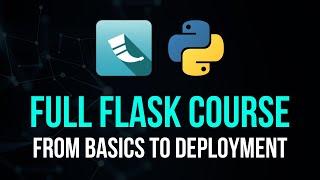 Full Flask Course For Python - From Basics To Deployment