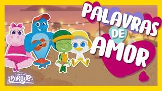 Turma do Parque - Palavras de Amor [Música Infantil]