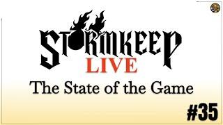 The State of the Game - The Stormkeep LIVE #35