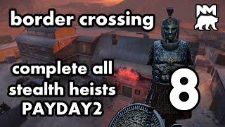 Border Crossing Heist Solo Stealth - Complete All Stealth Heists #8 PAYDAY2