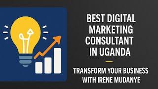 Get a Digital Marketing Consultant in Uganda | Get Website & SEO Advice - Irene Mudanye
