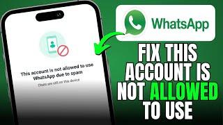 How To Fix This Account Is Not Allowed To Use Whatsapp Due To Spam