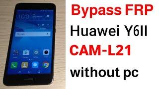 HUAWEI CAM-L21 Y6-2 FRP Bypass 2021 Update Without PC 100% Working