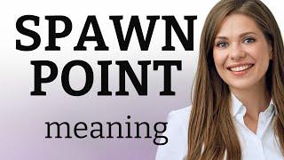 Understanding "Spawn Point": A Guide for English Learners