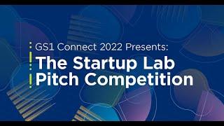 Call for Innovations - The Startup Lab Pitch Competition at GS1 Connect 2022.